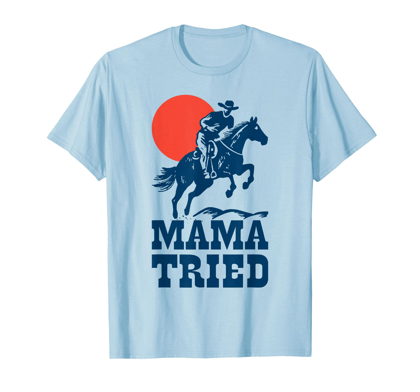 Mama Tried Western Cowboy Vintage Gunslinger Retro Design T-Shirt