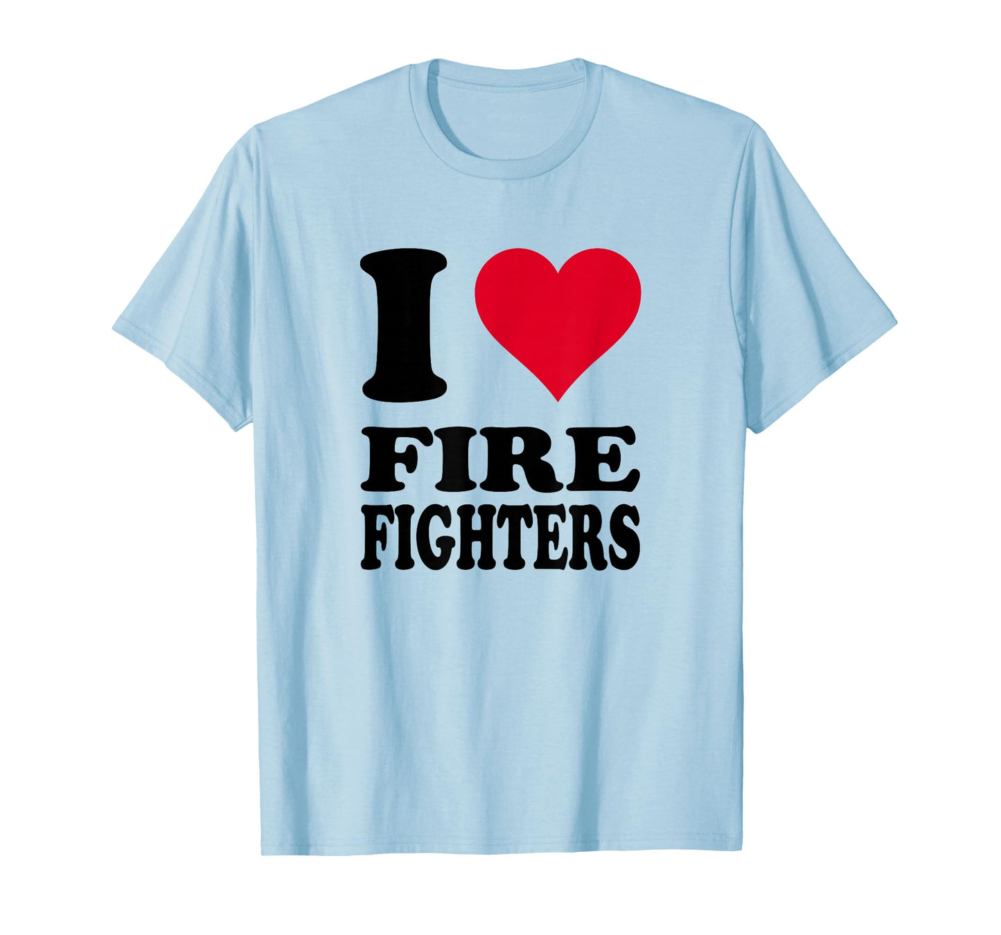 I Love Firefighters T-Shirt