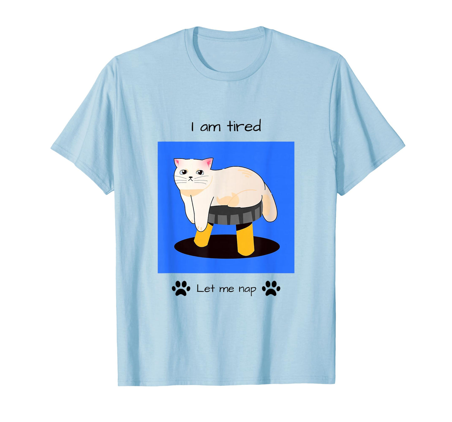 I Am Tired, Let Me Nap, Cute Casual T-Shirt