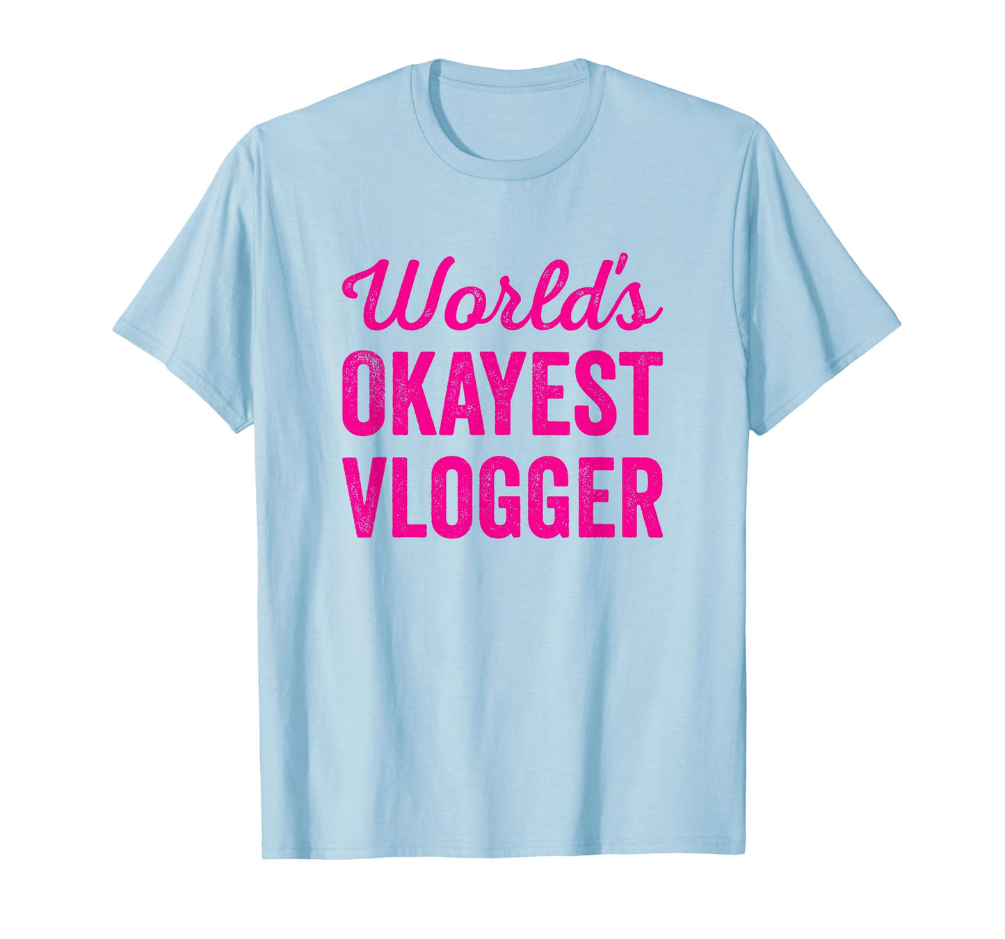 Worlds Okayest Vlogger Funny Sarcastic Best Video Creator T-Shirt