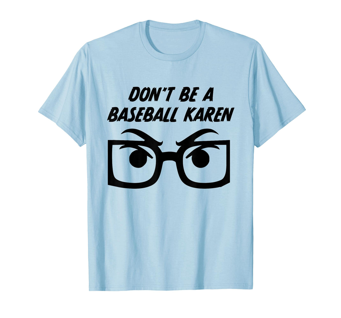 Funny Don't be a Baseball Karen T-Shirt