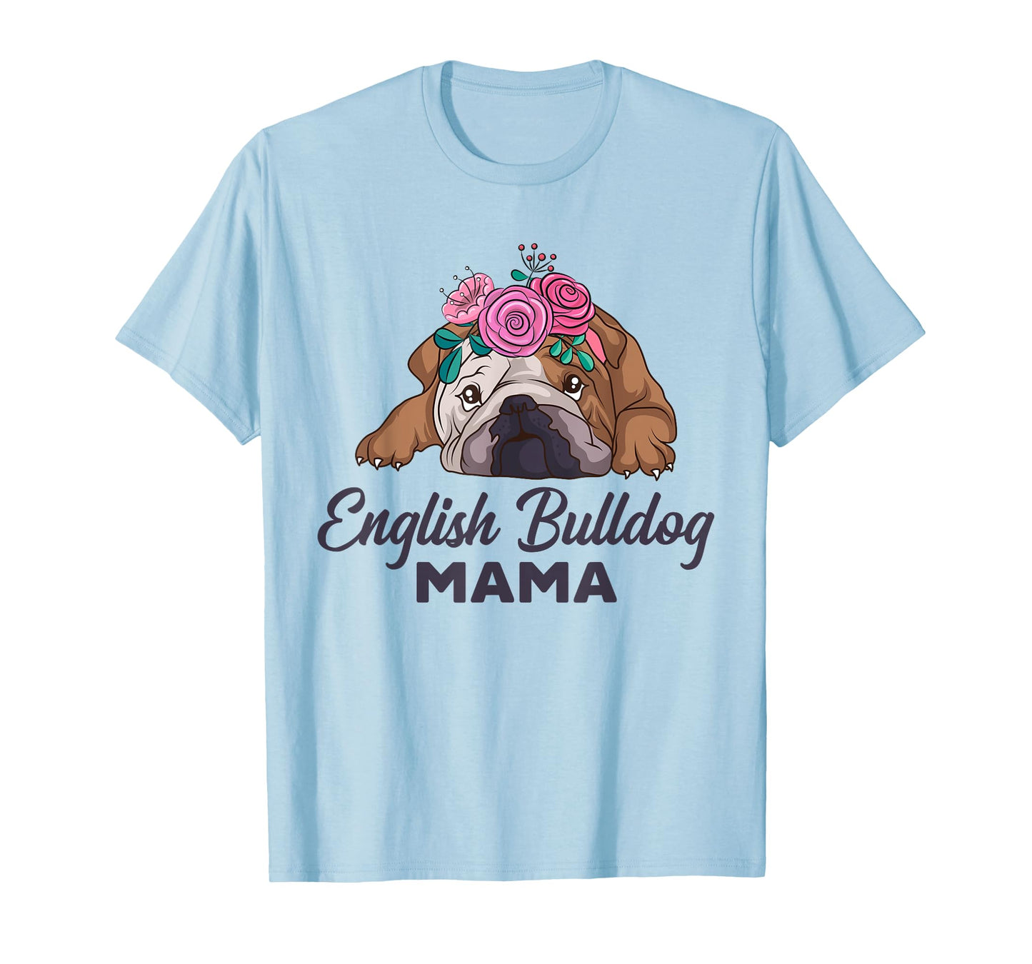 English Bulldog Mama Cute Bully Dog Mom Funny Girls Gift T-Shirt