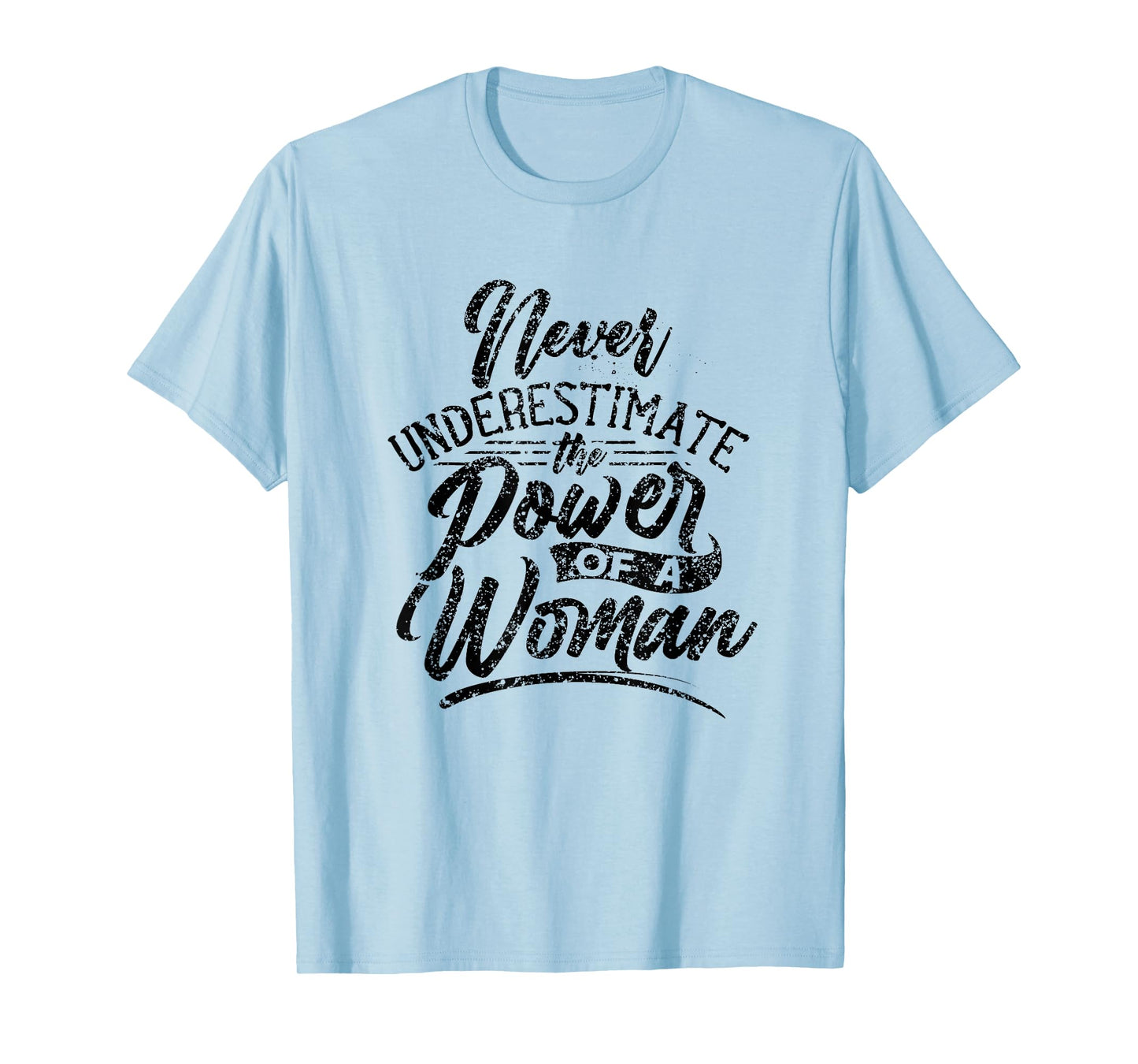Never Underestimate The Power Of A Woman Female Girl T-Shirt