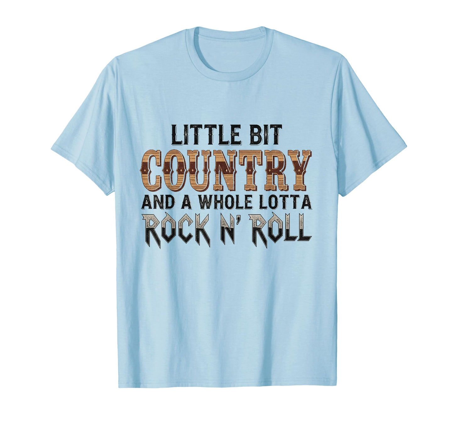 Little Bit Country Whole Lotta Rock n’ Roll T-Shirt