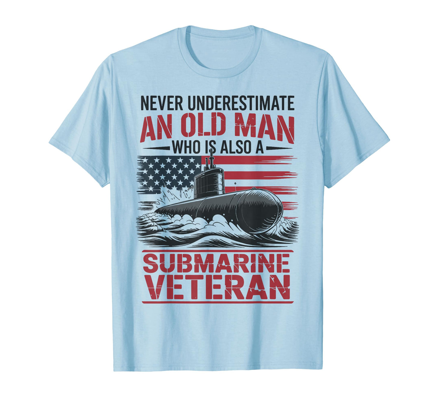 Never Underestimate an Old Man Who is A Submarine Veteran T-Shirt