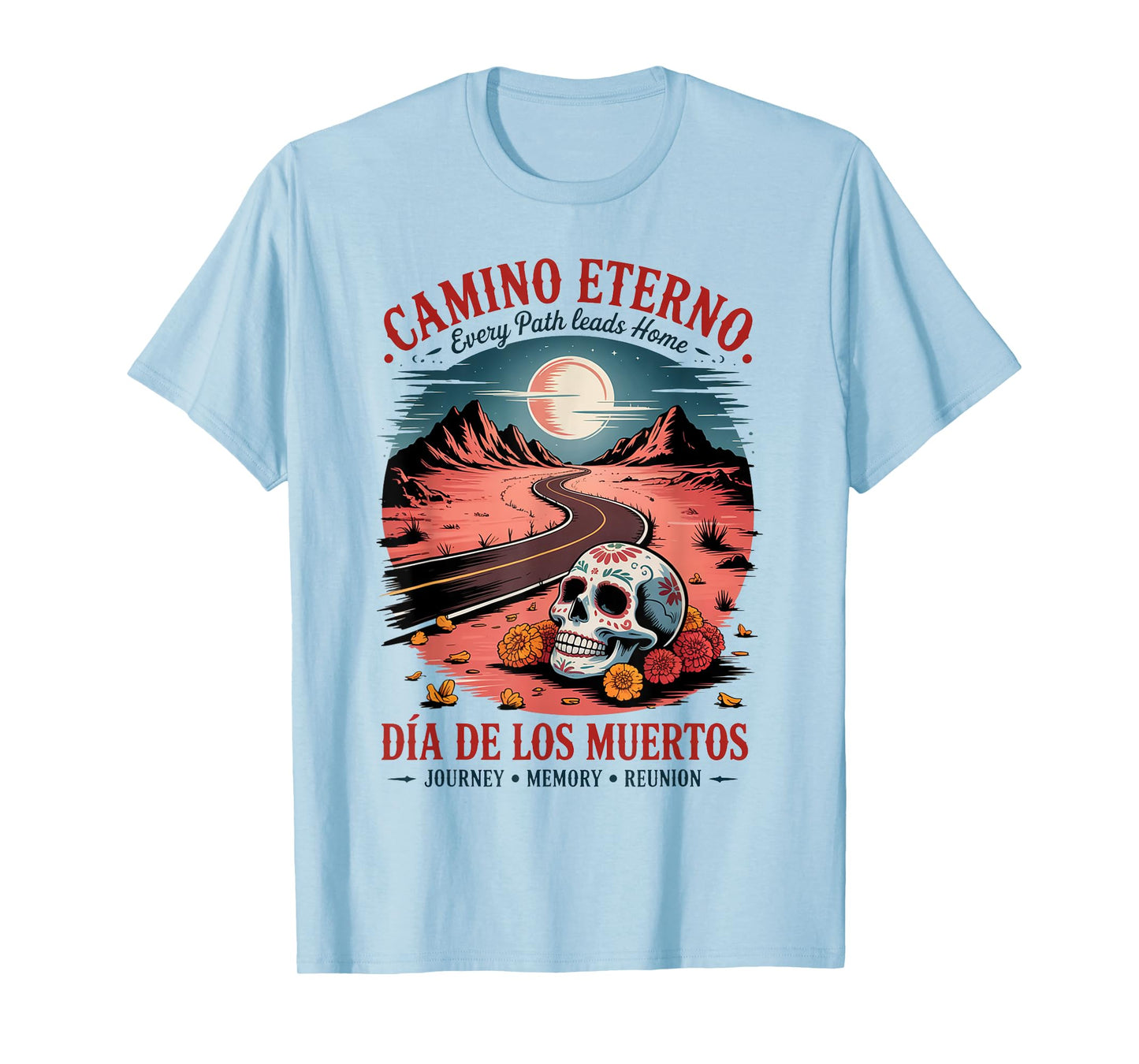 Day of The Dead Eternal Road - Dia de Los Muertos T-Shirt