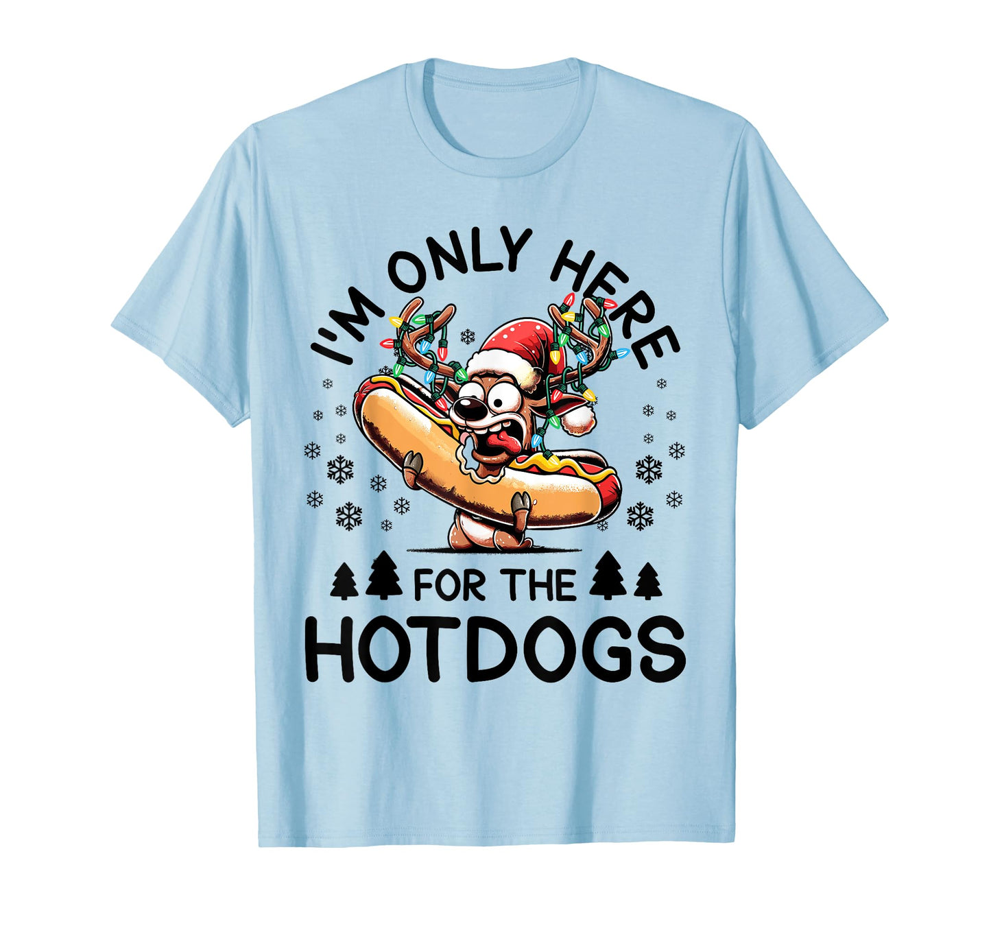 Hotdog Christmas Reindeer I'm Only Here For The Hotdogs T-Shirt