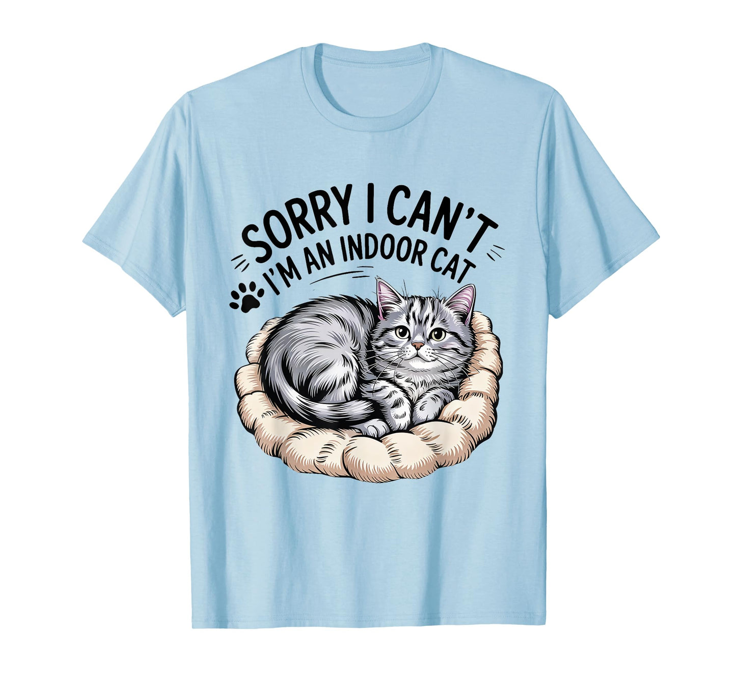 Sorry I Can’t Go Indoor Funny Kitty Humor cat Lovers T-Shirt