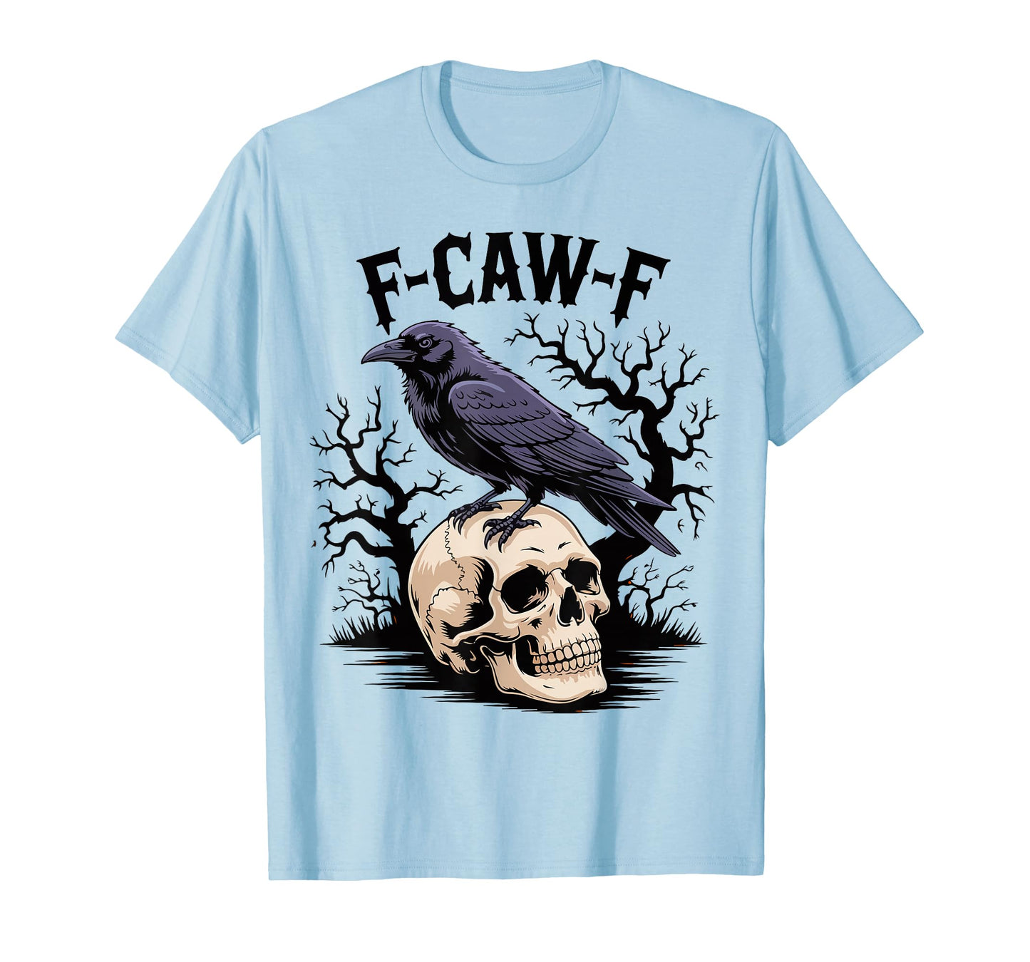 Halloween F Caw F Black Bird F-Caw-F Crow Women Men Spooky T-Shirt