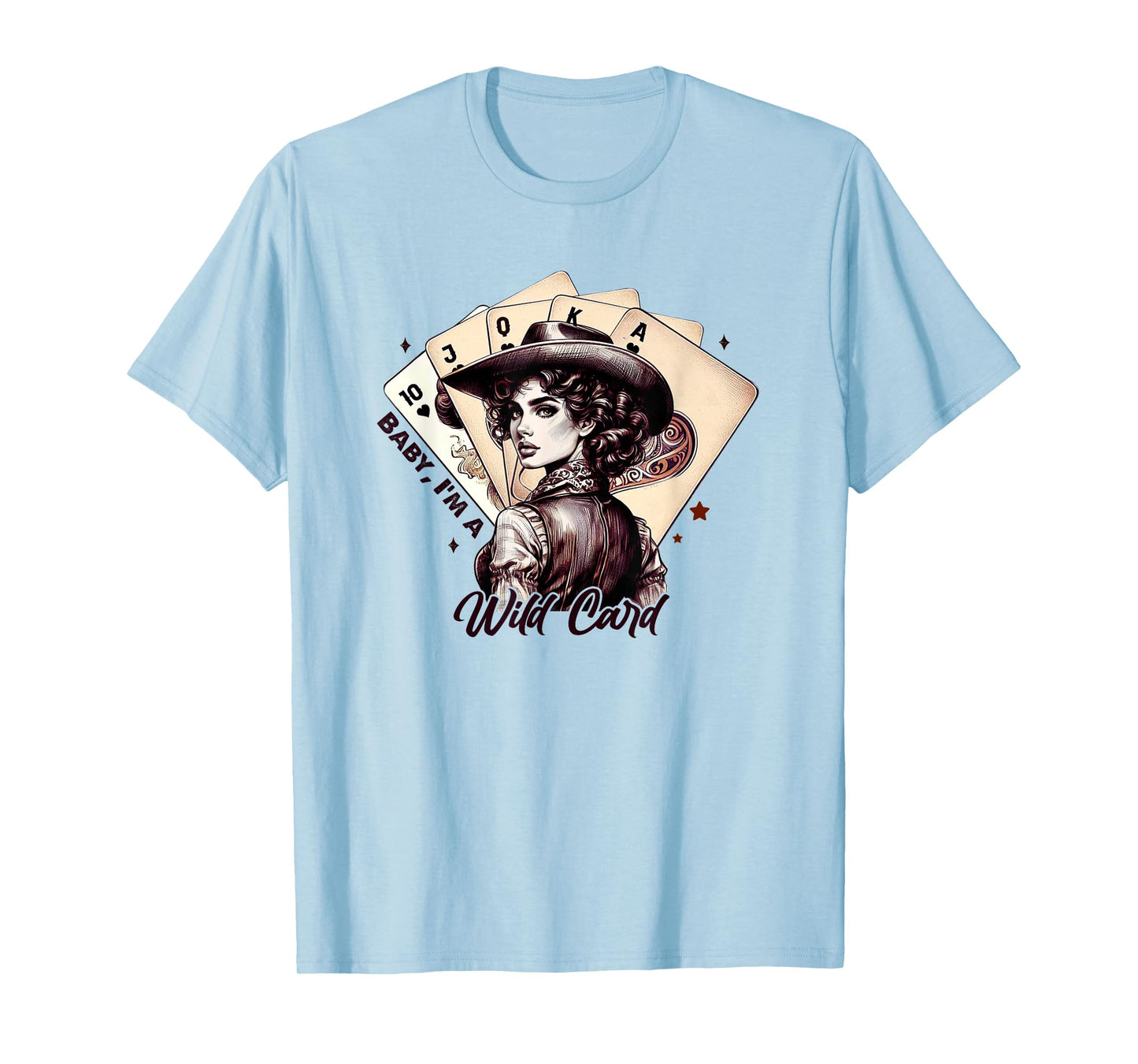 Baby, I'm A Wild Card Western Girl King Ace Cowgirl T-Shirt