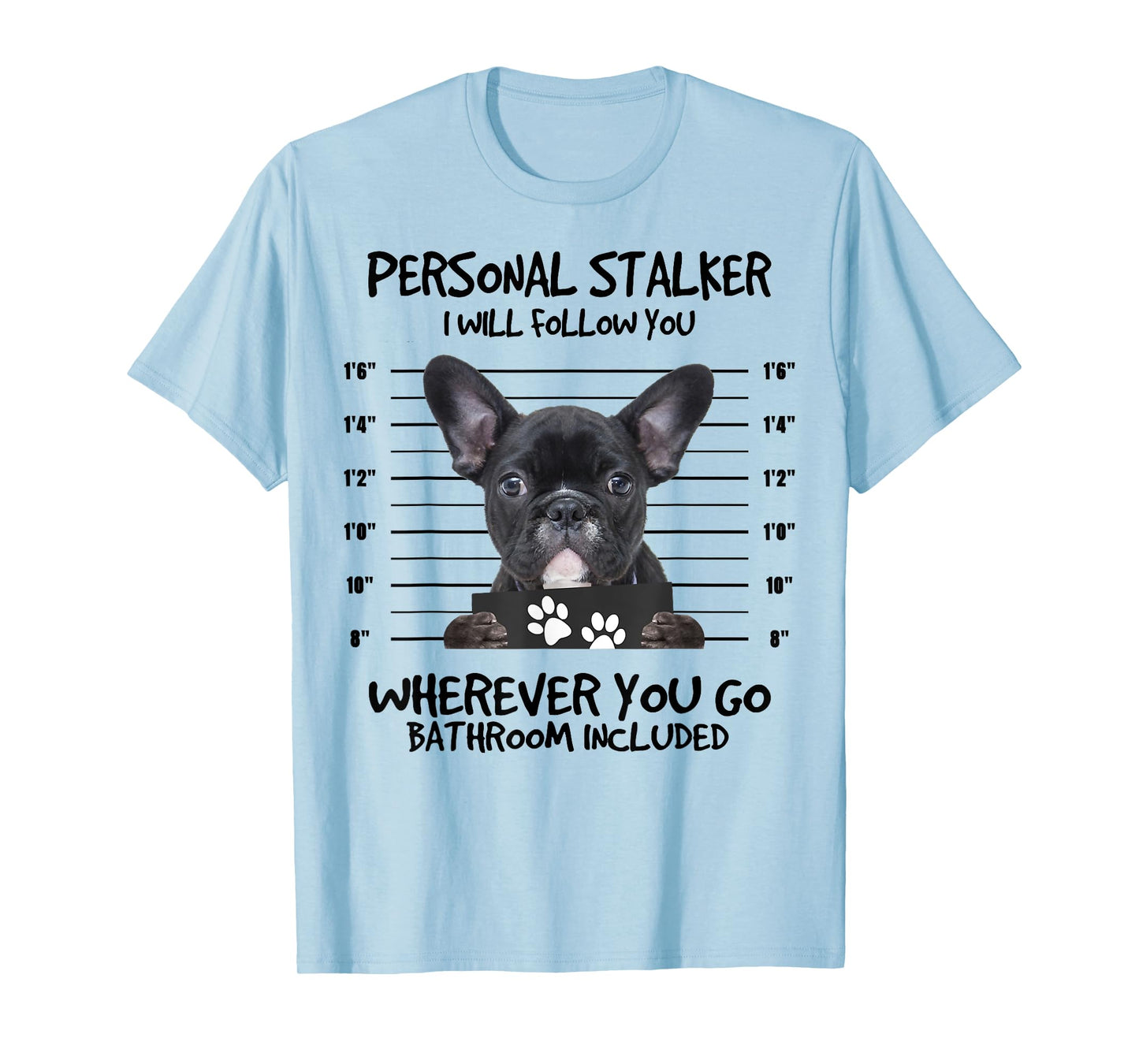 Funny Personal Stalker Black French Bulldog T-Shirt for Men Women Kids