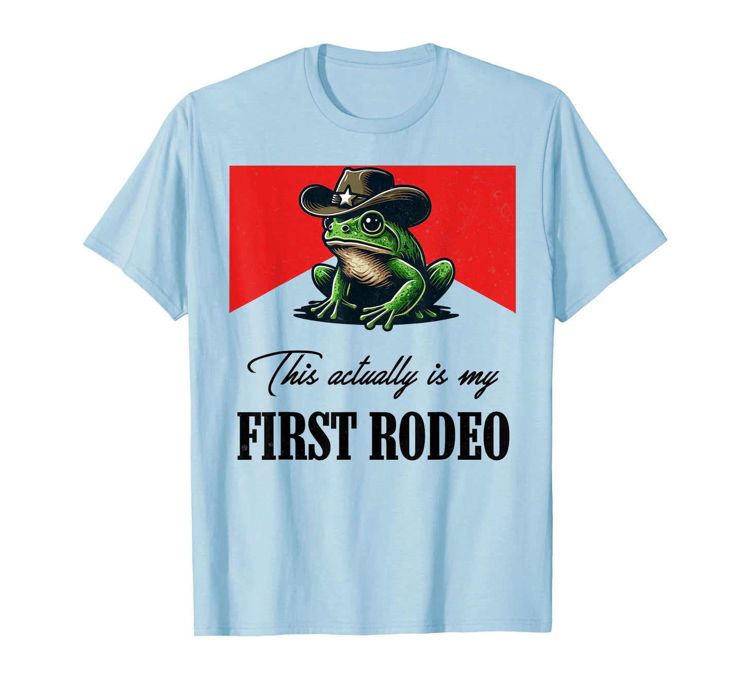 This actually is my first rodeo Frog Cowboy Hat Western T-Shirt