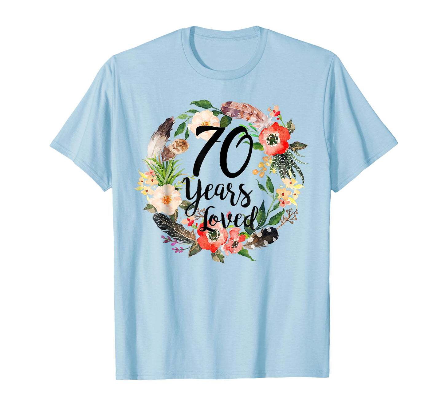 70 Years Loved 70th Birthday For Women Girl Mom Grandma T-Shirt