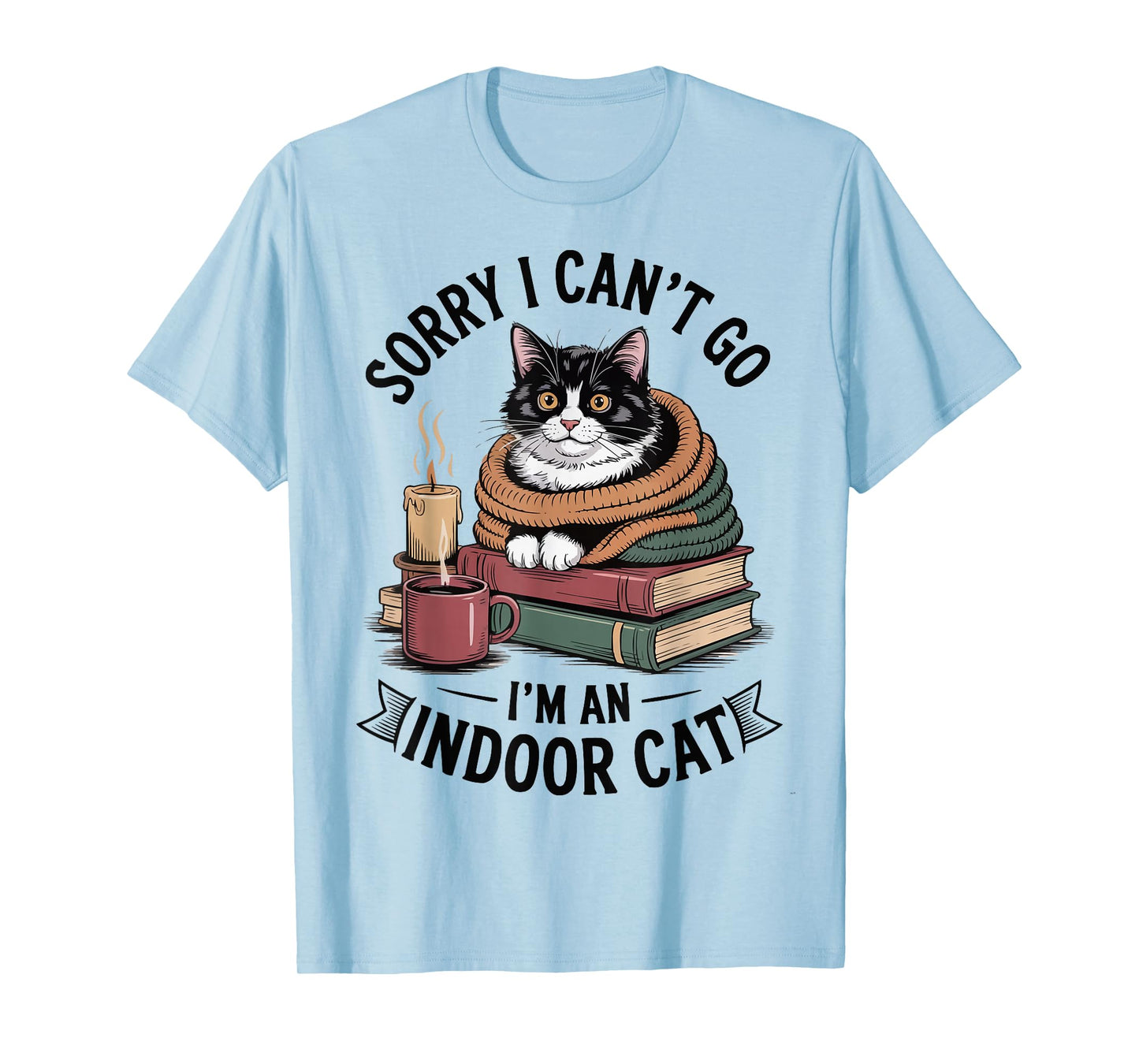 Sorry I Can't Go I'm an Indoor Cat Cozy Funny Kawaii T-Shirt
