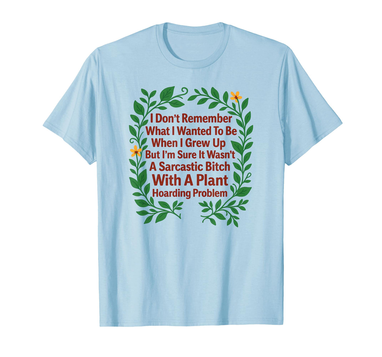 Plant and Garden Lovers Funny Sarcastic Plant Hoarder T-Shirt