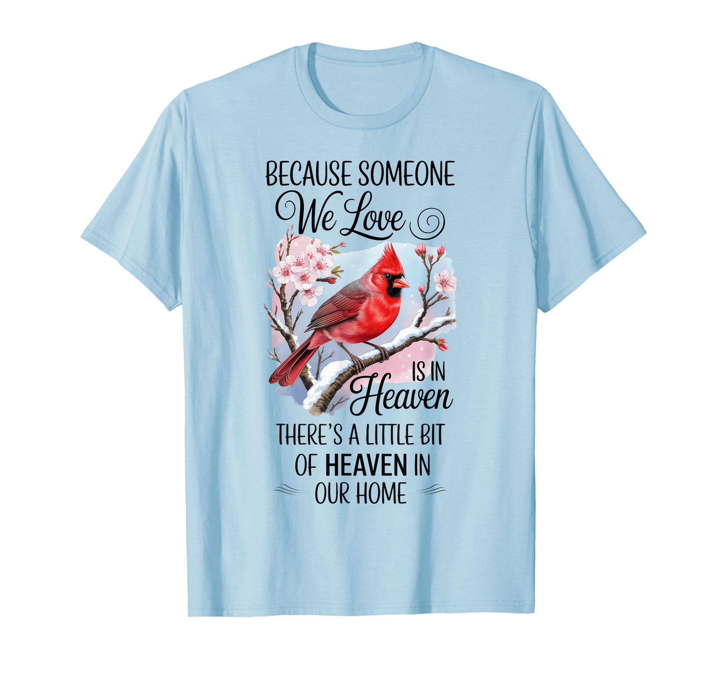 Cardinal Heaven in Our Home Loved Memorial Sympathy Gifts T-Shirt