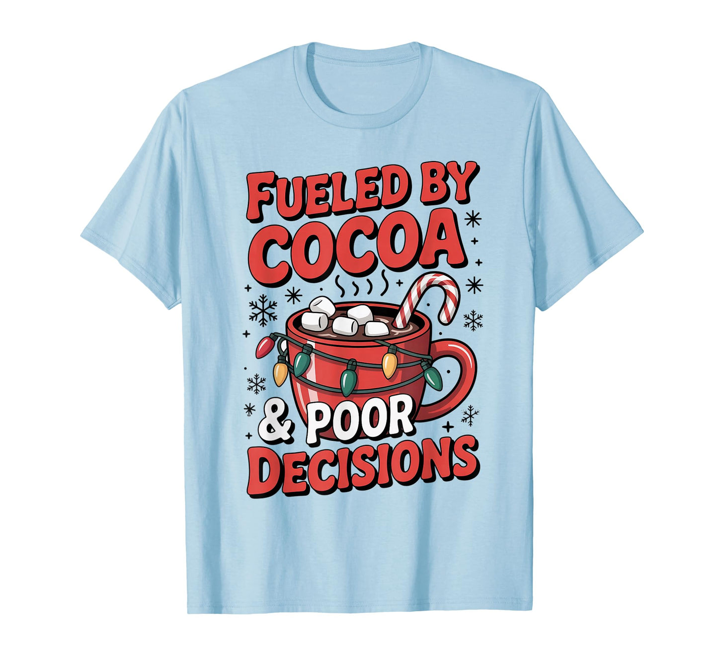 Funny Christmas Fueled by Cocoa and Poor Decisions T-Shirt