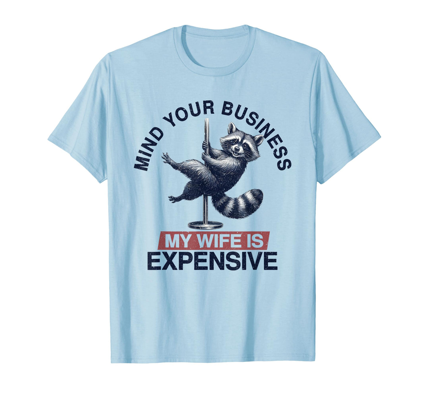 Mind Your Business My Wife Is Expensive, Funny Pole Dance T-Shirt
