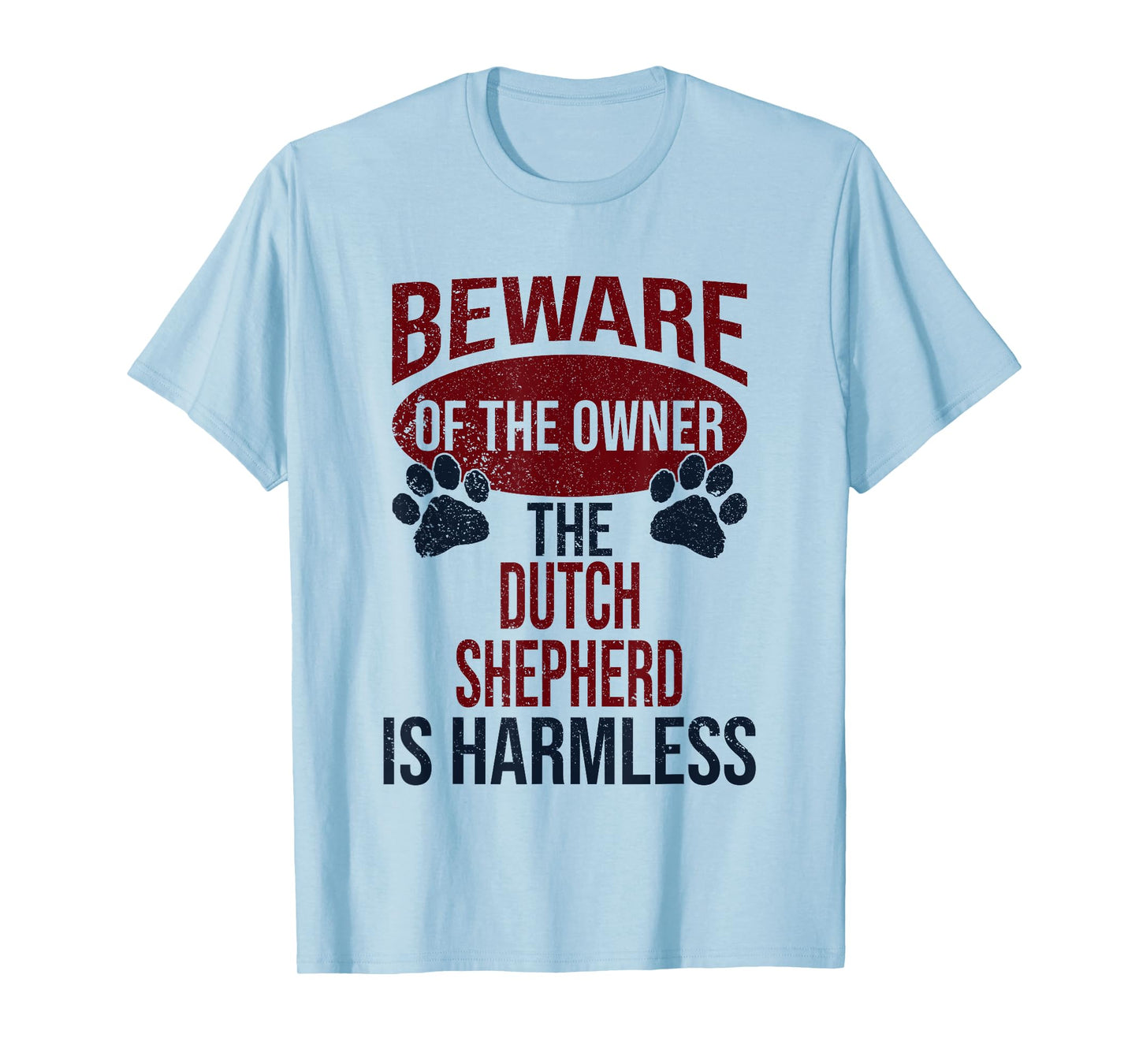 Beware - Dog Dad Dog Mom Dutch Shepherd Dog Owner T-Shirt