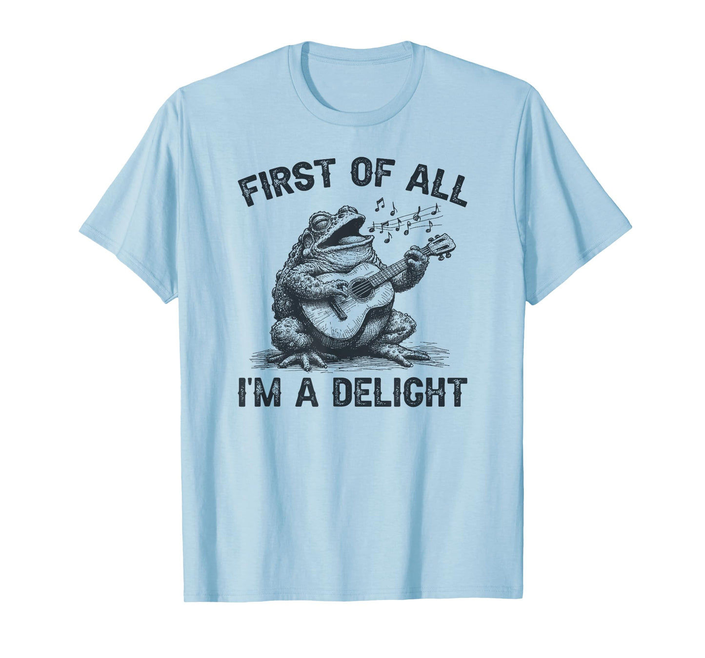 First Of All I'm A Delight, Funny Sarcastic Frog T-Shirt
