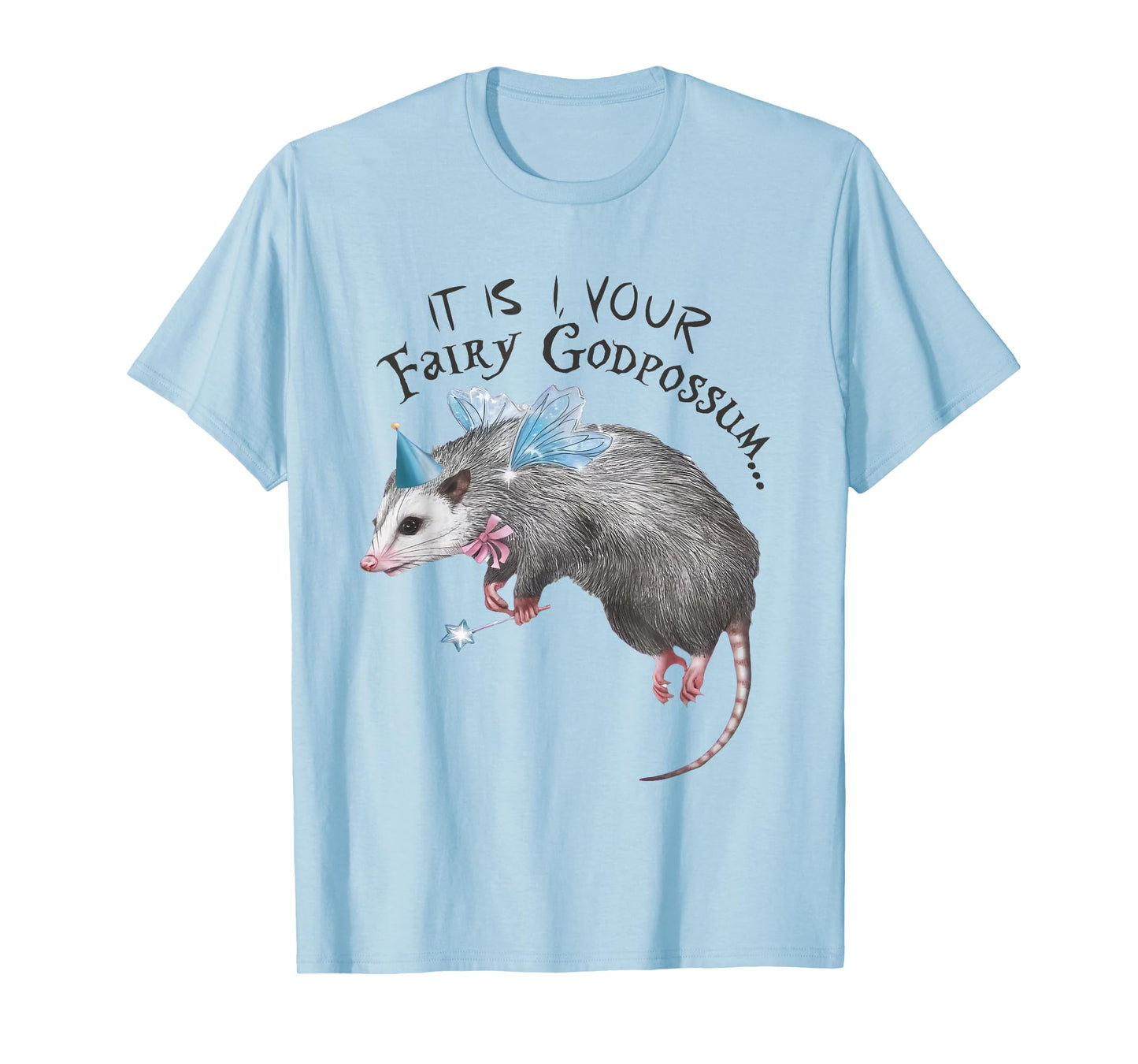 Funny Opossum It Is I Your Fairy Godpossum Women Girls T-Shirt