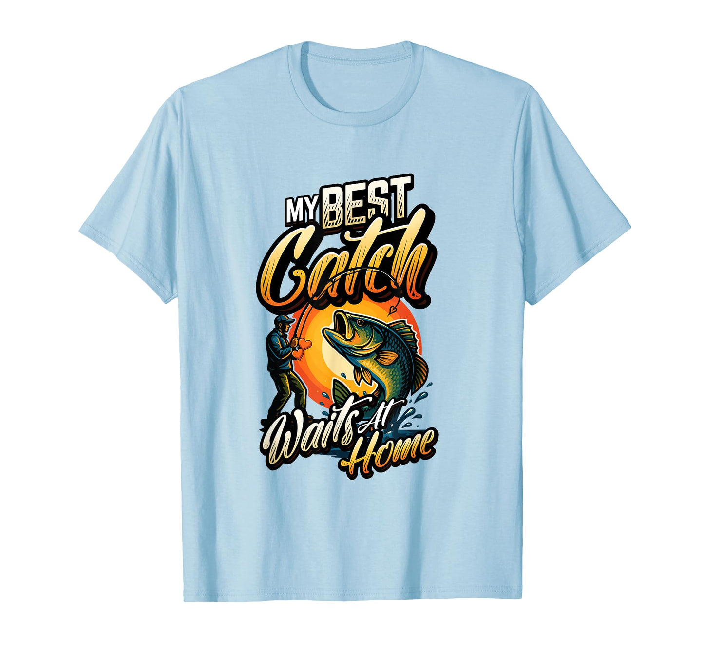 My Best Catch Waits at Home Funny Husband Fishing T-Shirt