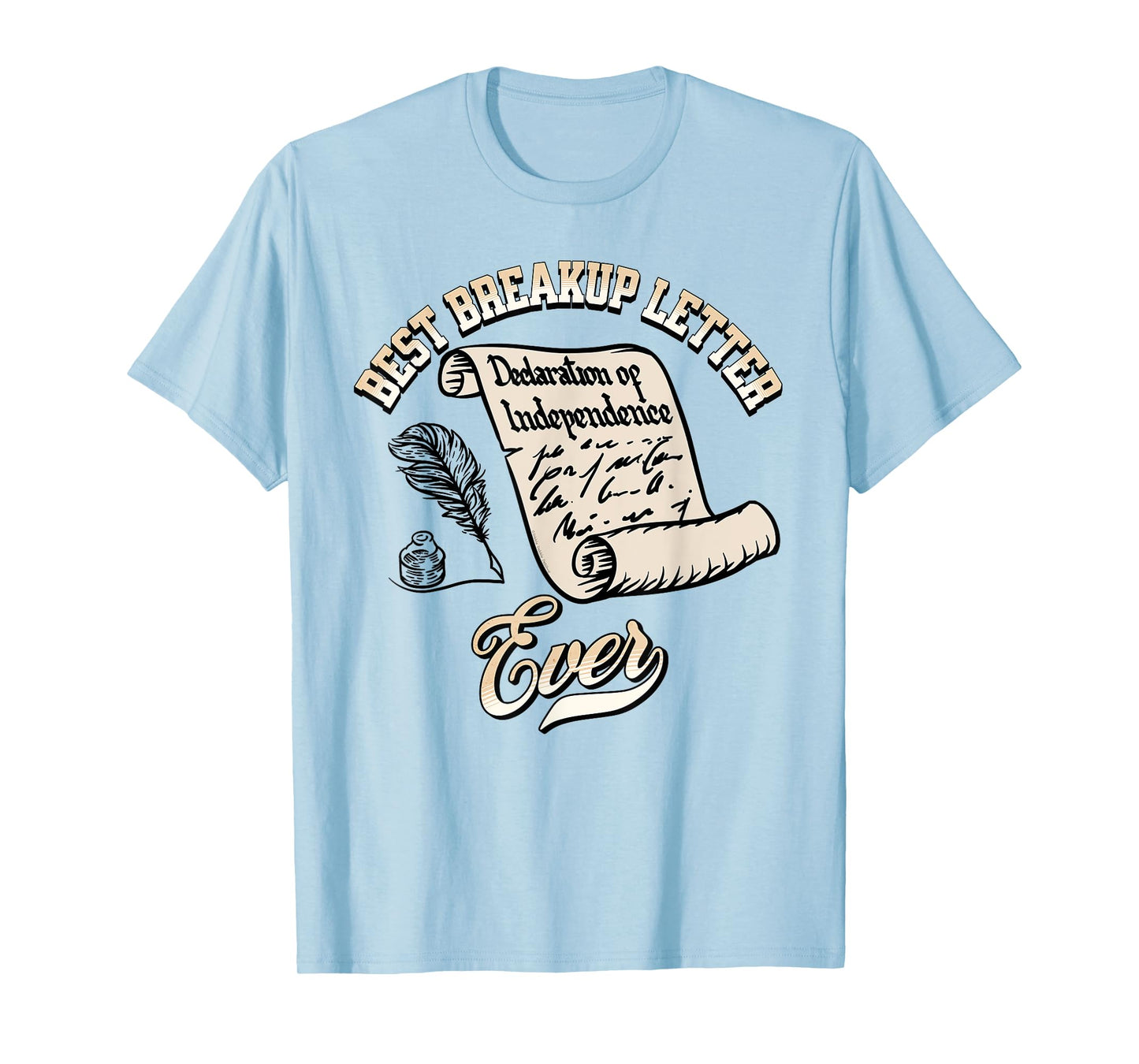 Funny July 4th Best Breakup Letter Ever History 4th of July T-Shirt