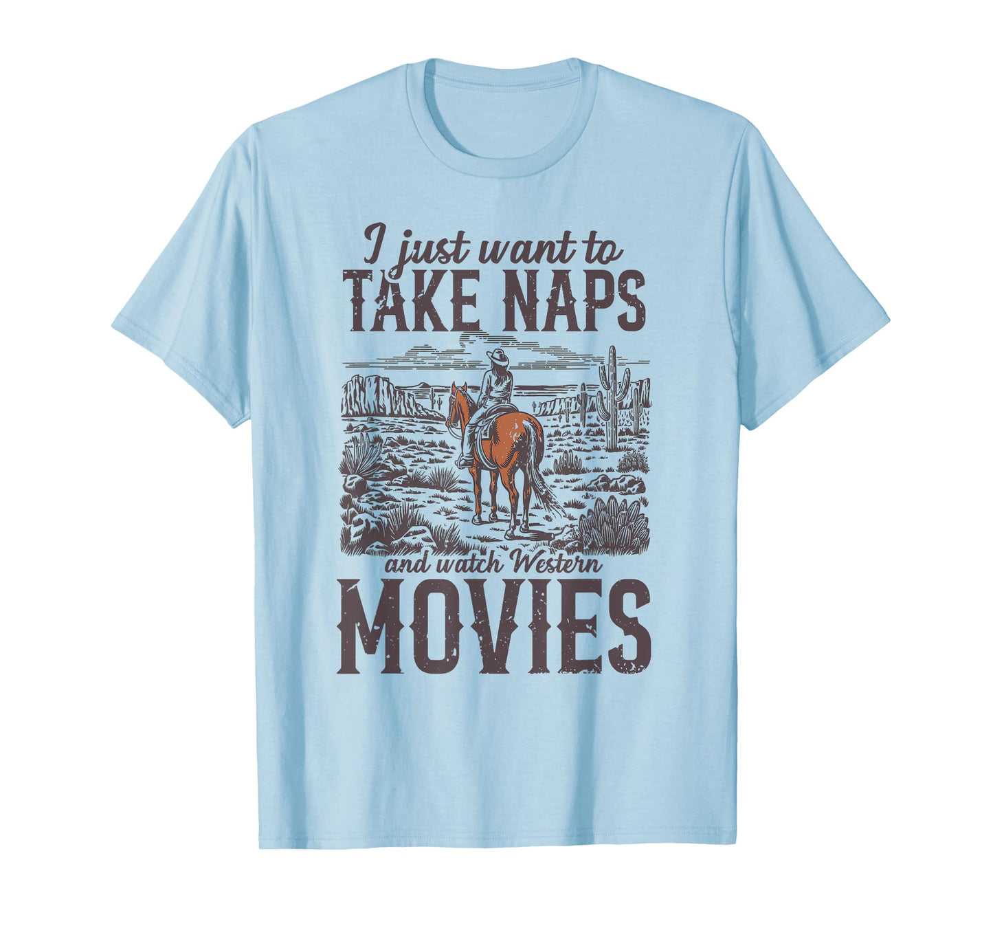 I just want to take naps and watch Western Movies Cowgirl T-Shirt