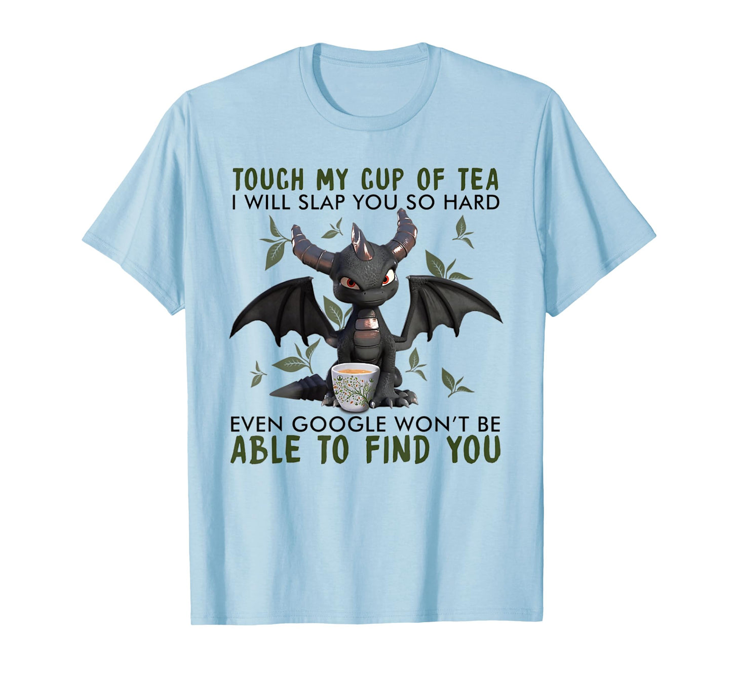 Touch My Cup Of Tea I Will Slap You - Dragon Drink Tea T-Shirt