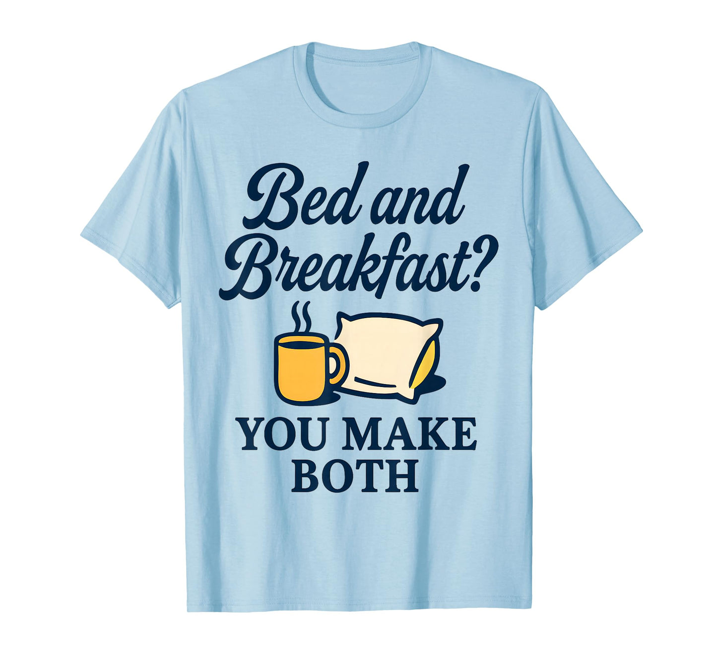 Funny Parent & Spouse Humor Design - Bed & Breakfast Joke T-Shirt