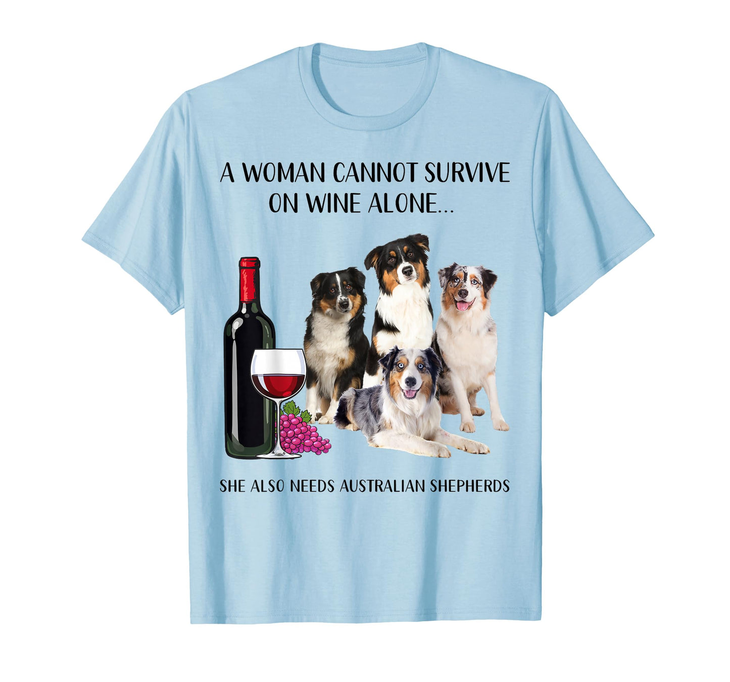 A Woman Cannot Survive On Wine Alone Aussie Lovers T-Shirt