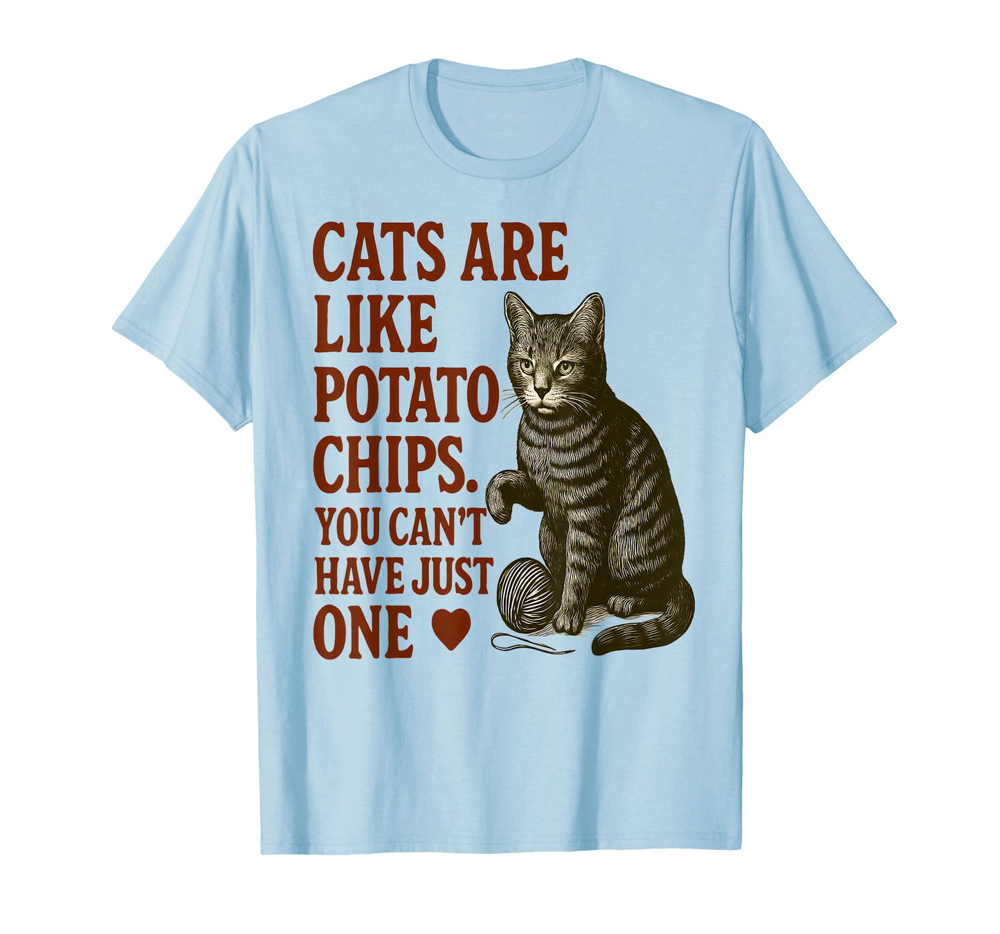 Cats are Like Potato Chips Funny Cat Lover Design T-Shirt