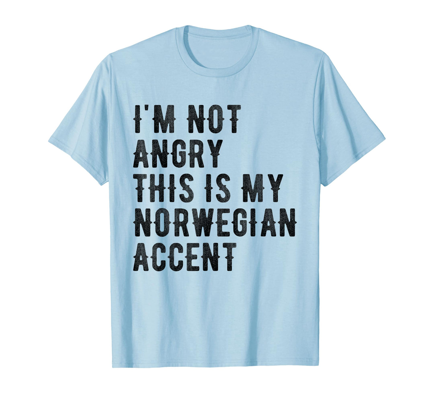 I'm Not Angry This Is My Norwegian Accent - Funny Norway T-Shirt