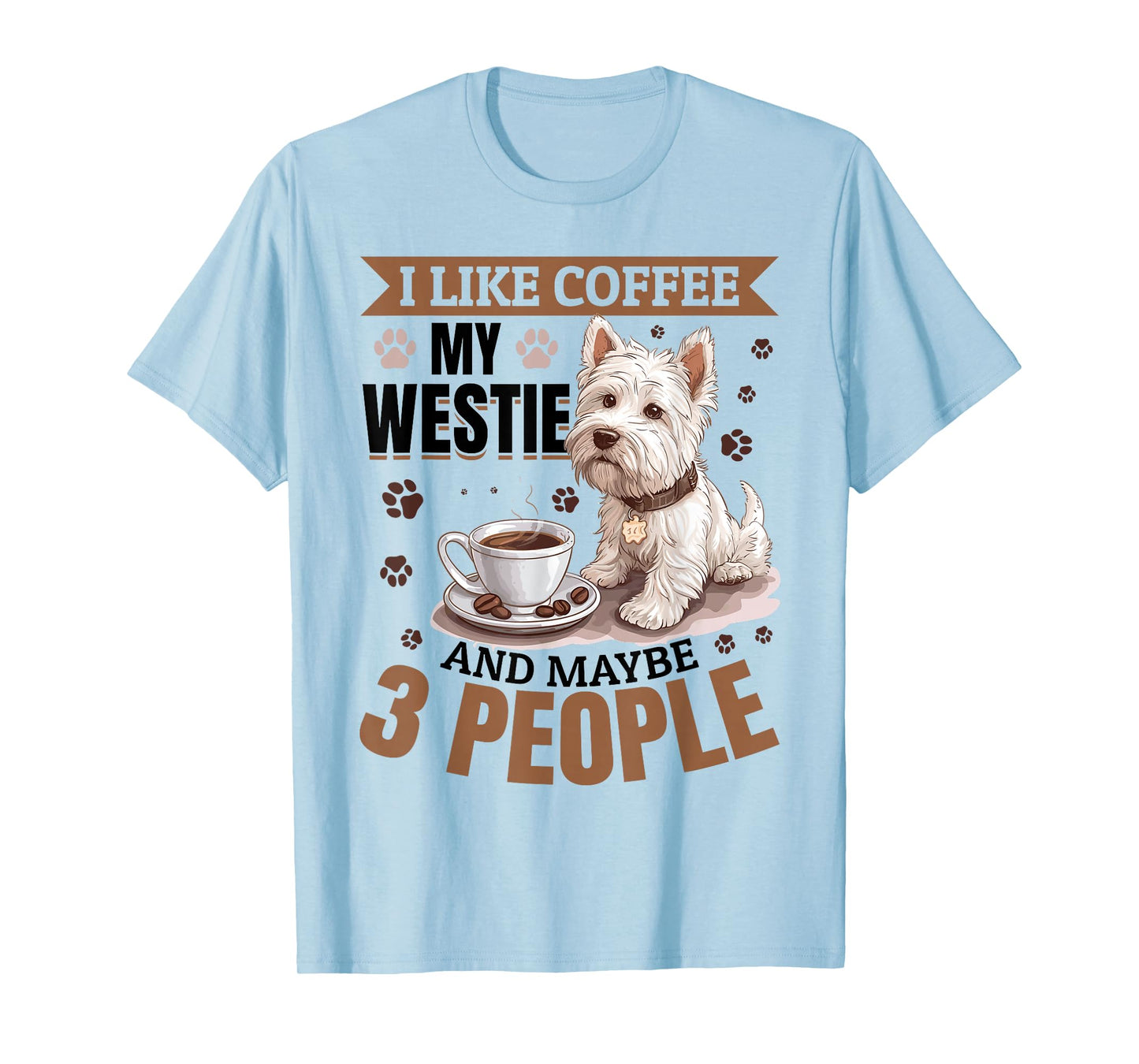 West Highland White Terrier Westie Dog Breed I Like Coffee T-Shirt