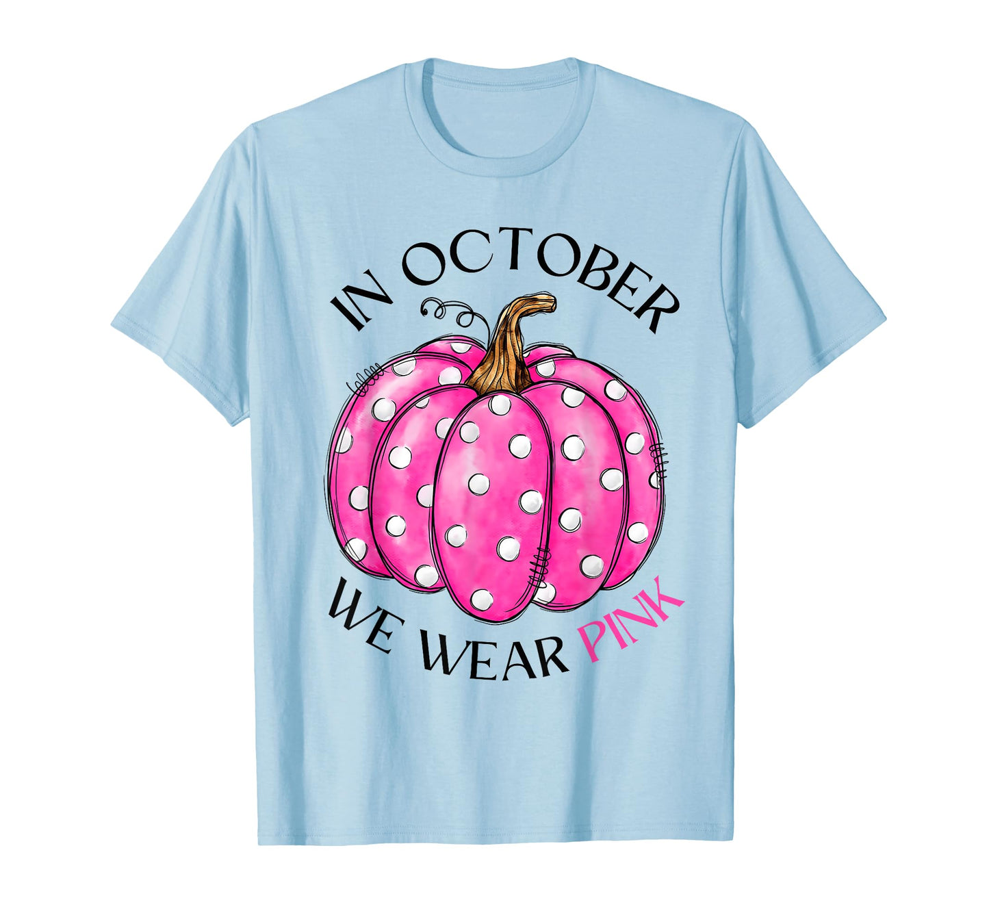 In October We Wear Pink Pumpkin Breast Cancer Awareness Gift T-Shirt