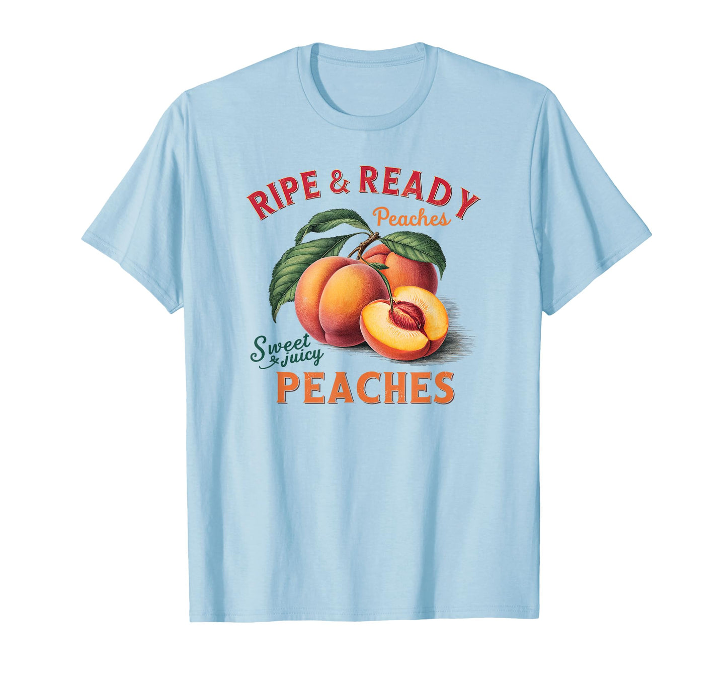 Ripe and Ready Peaches Sweet And Juicy Peaches Lover T-Shirt