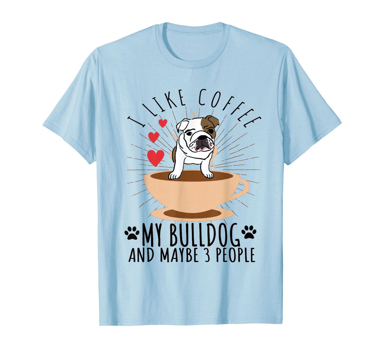 English Bulldog Shirt - Funny I Like Coffee My Bull Dog T-Shirt