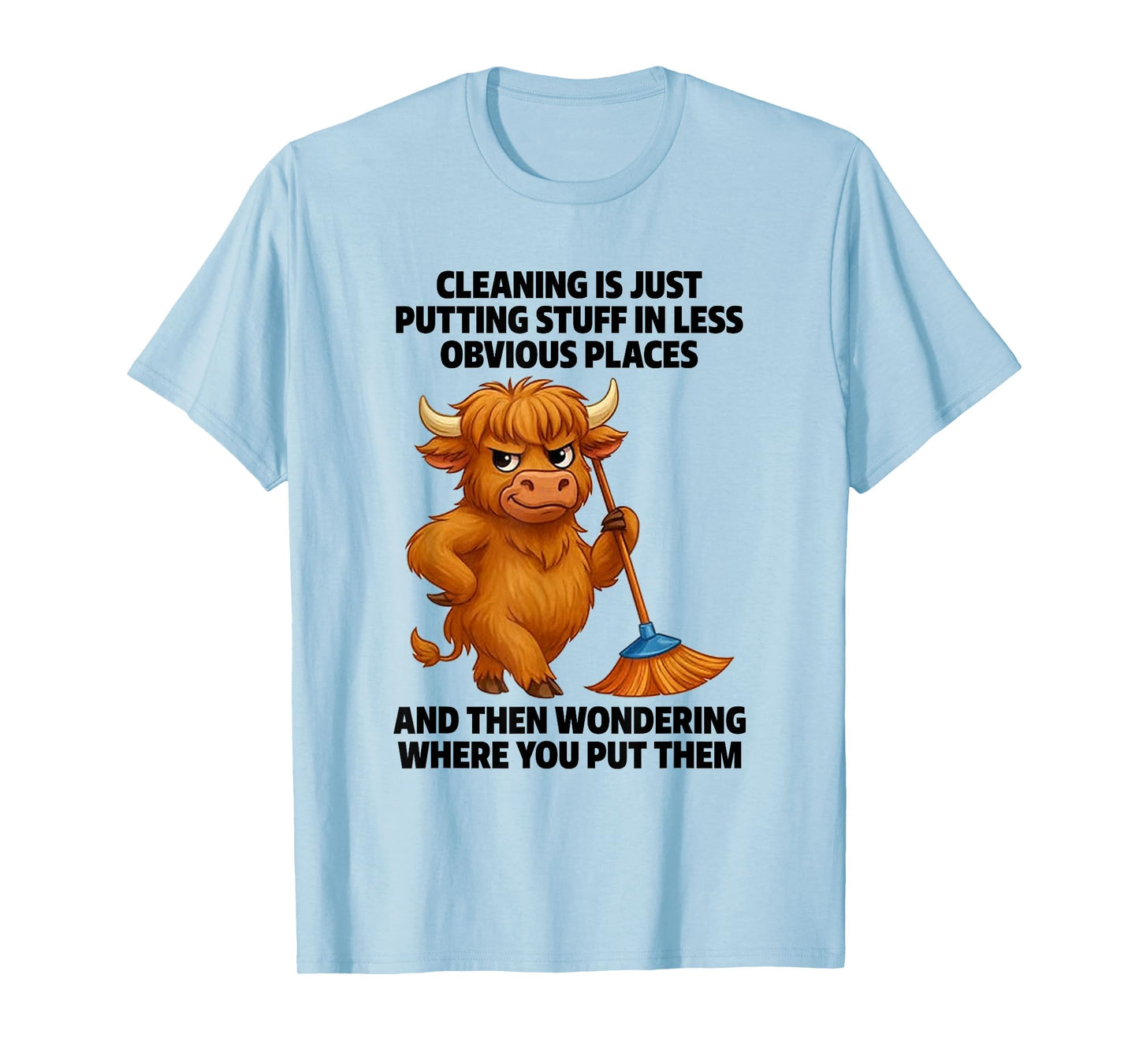 Cleaning is Just Putting Stuff in Less Obvious Places T-Shirt
