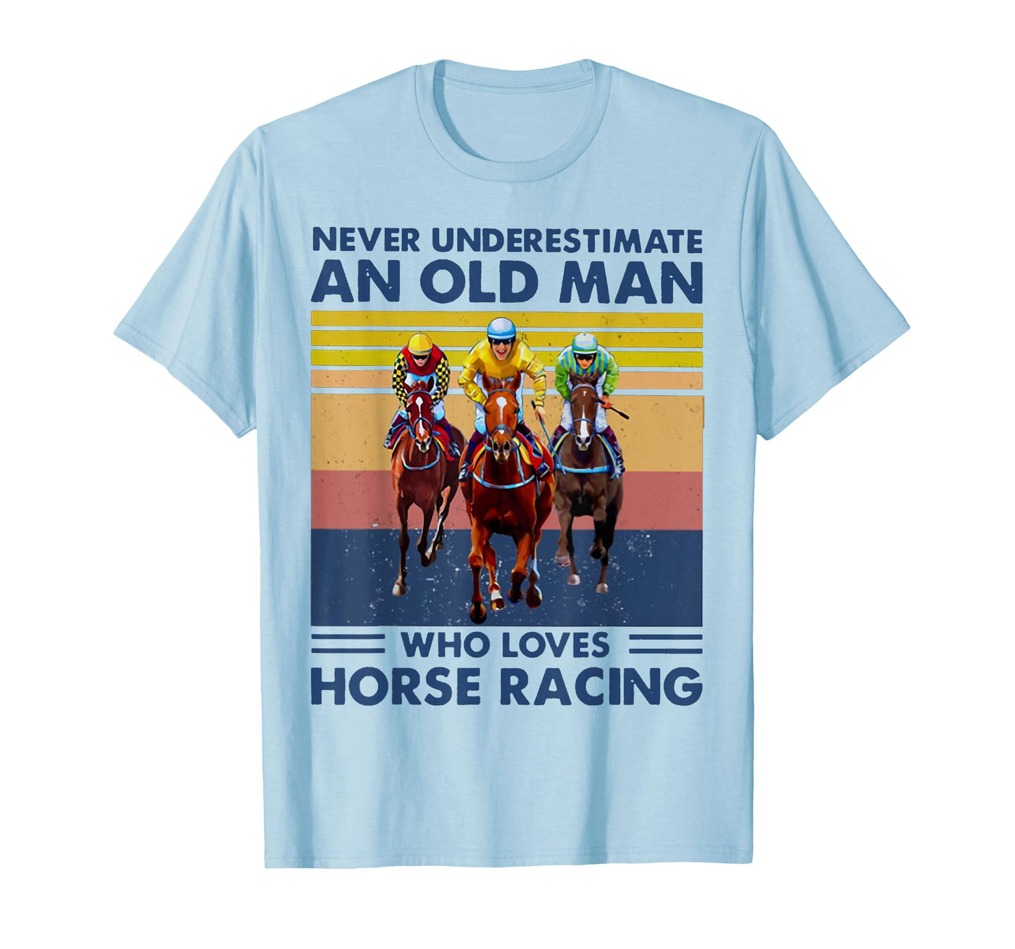 Never Underestimate an Old Man Who Loves Horse Racing T-Shirt