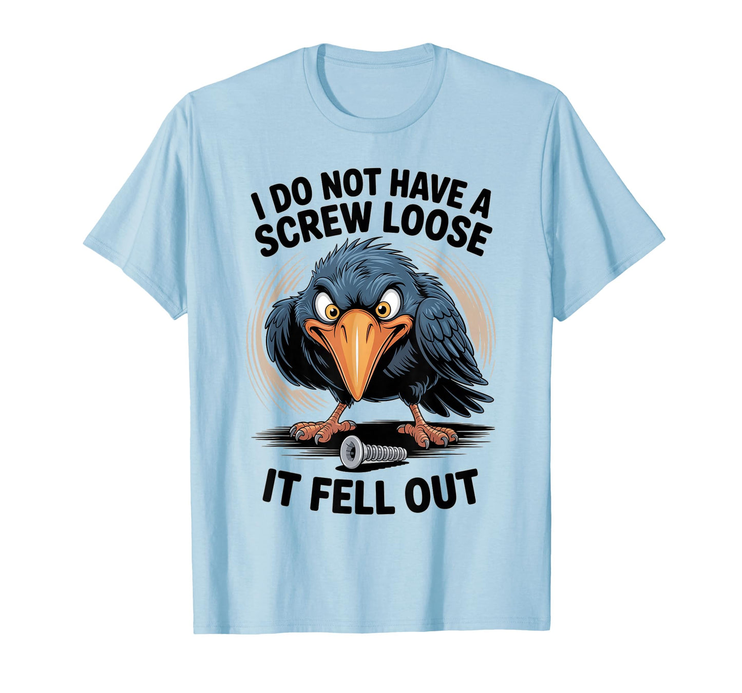 Funny Bird I do Not Have Screw Loose Statement Bird Lovers T-Shirt