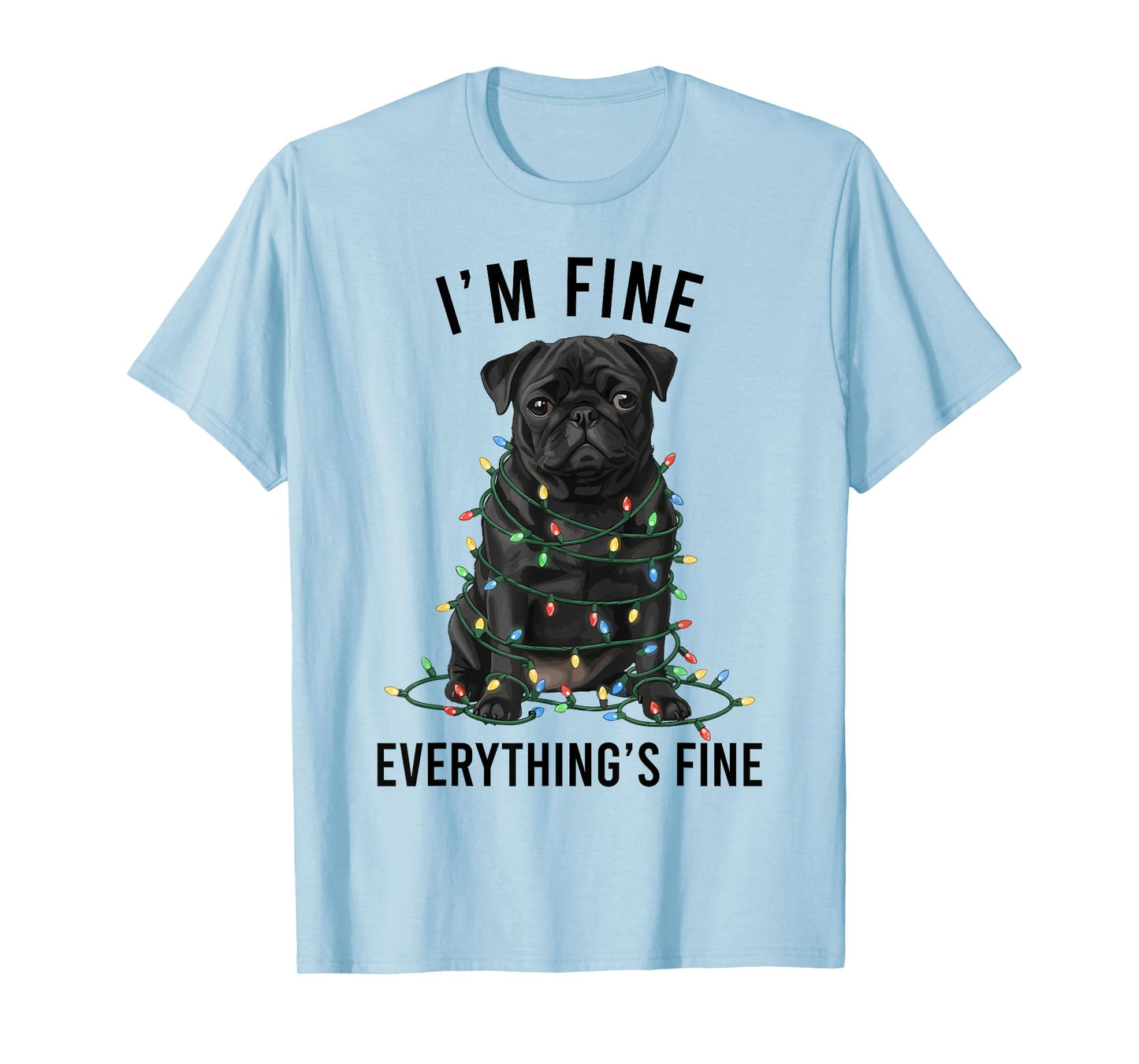 Black Pug Christmas I'm Fine Everything is Fine T-Shirt