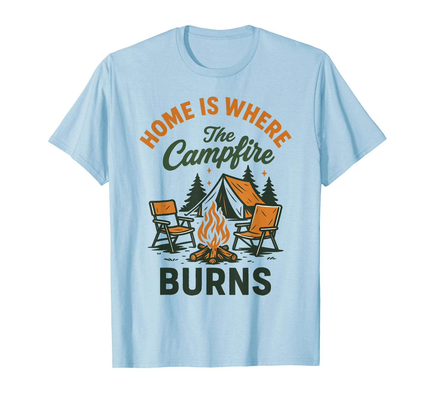 Home is Where The Campfire Burns Funny Camping T-Shirt