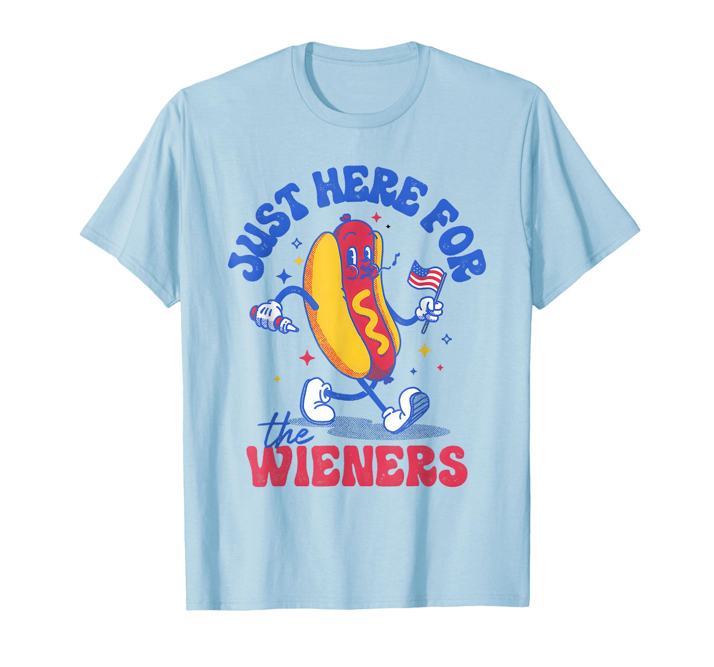 Hot Dog I'm Just Here for The Wieners Funny Fourth of July T-Shirt