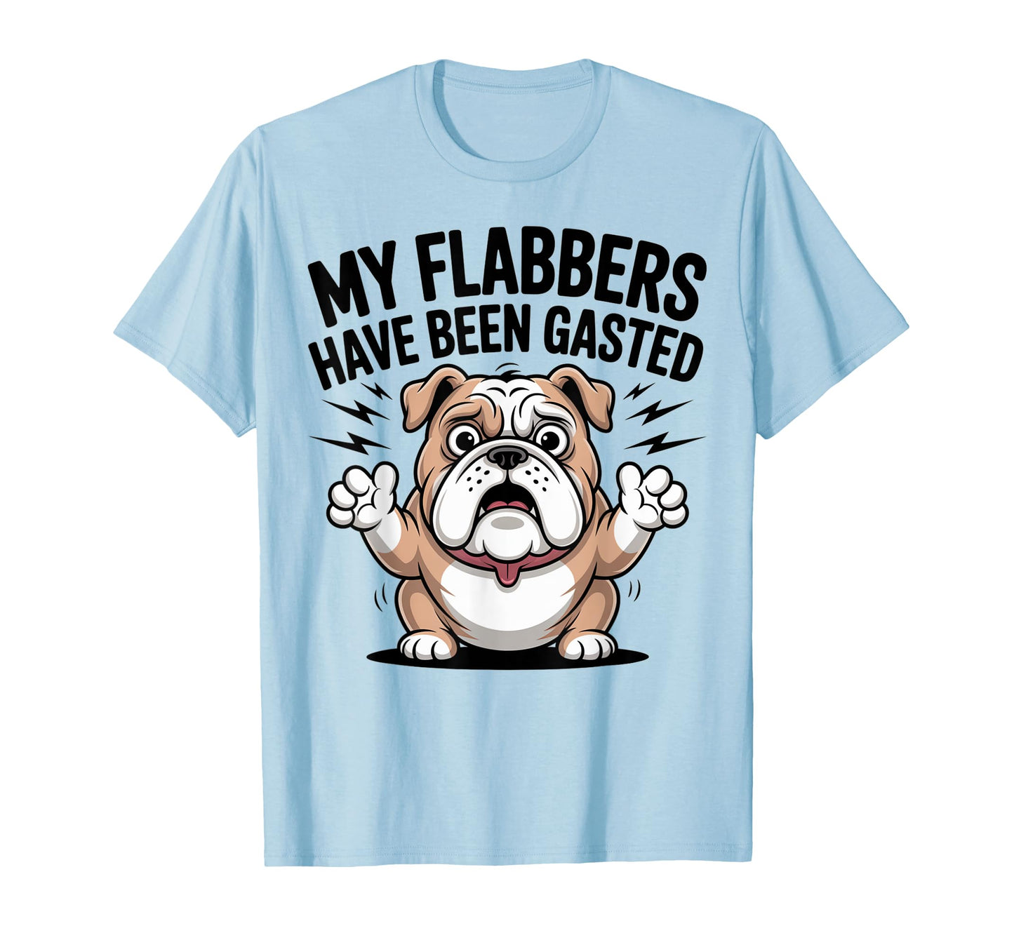 Funny Surprised Bulldog Saying My Flabbers Have Been Gasted T-Shirt