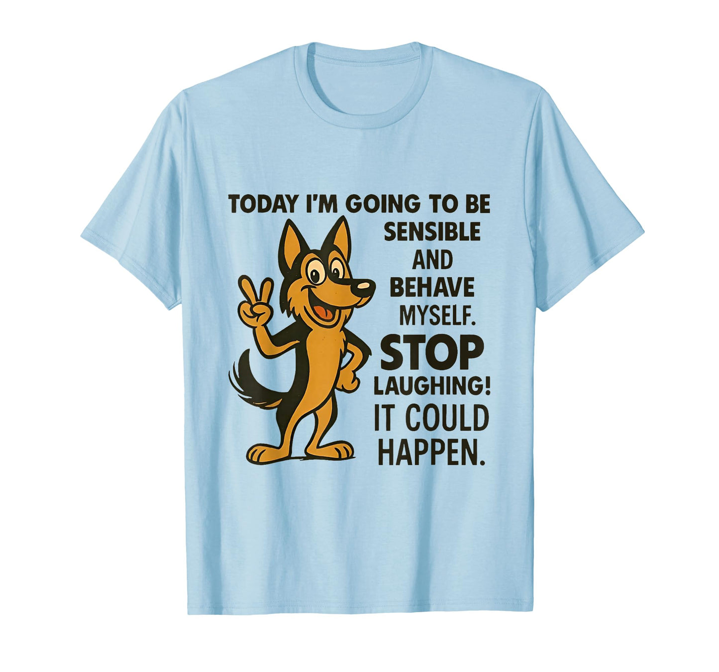 Dog Today I'm Going to Be Sensible and Behave Myself Stop T-Shirt