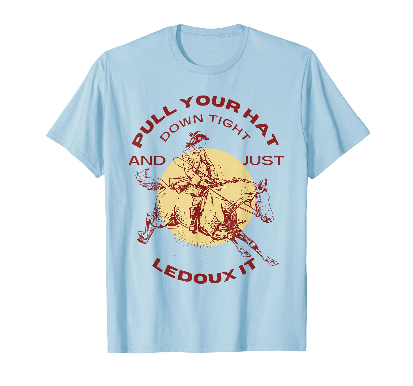 Just Ledoux It Cowboys Whiskey Wine Lover T-Shirt