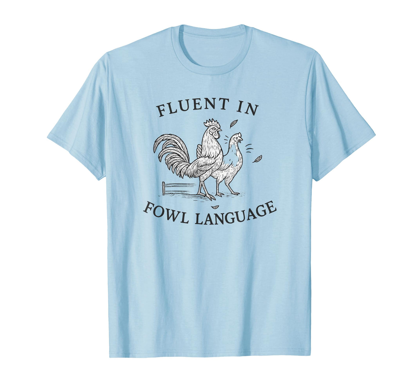 Fluent in Fowl Language Funny Chicken Rooster Pun T-Shirt