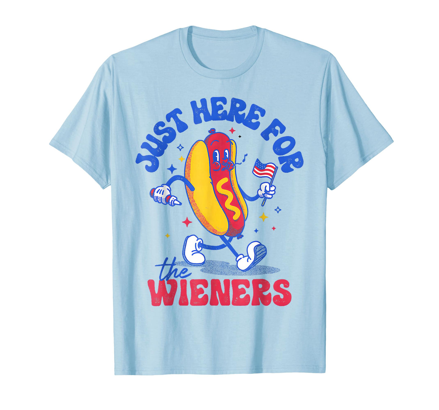 Hot Dog I'm Just Here For The Wieners Funny Fourth of July T-Shirt