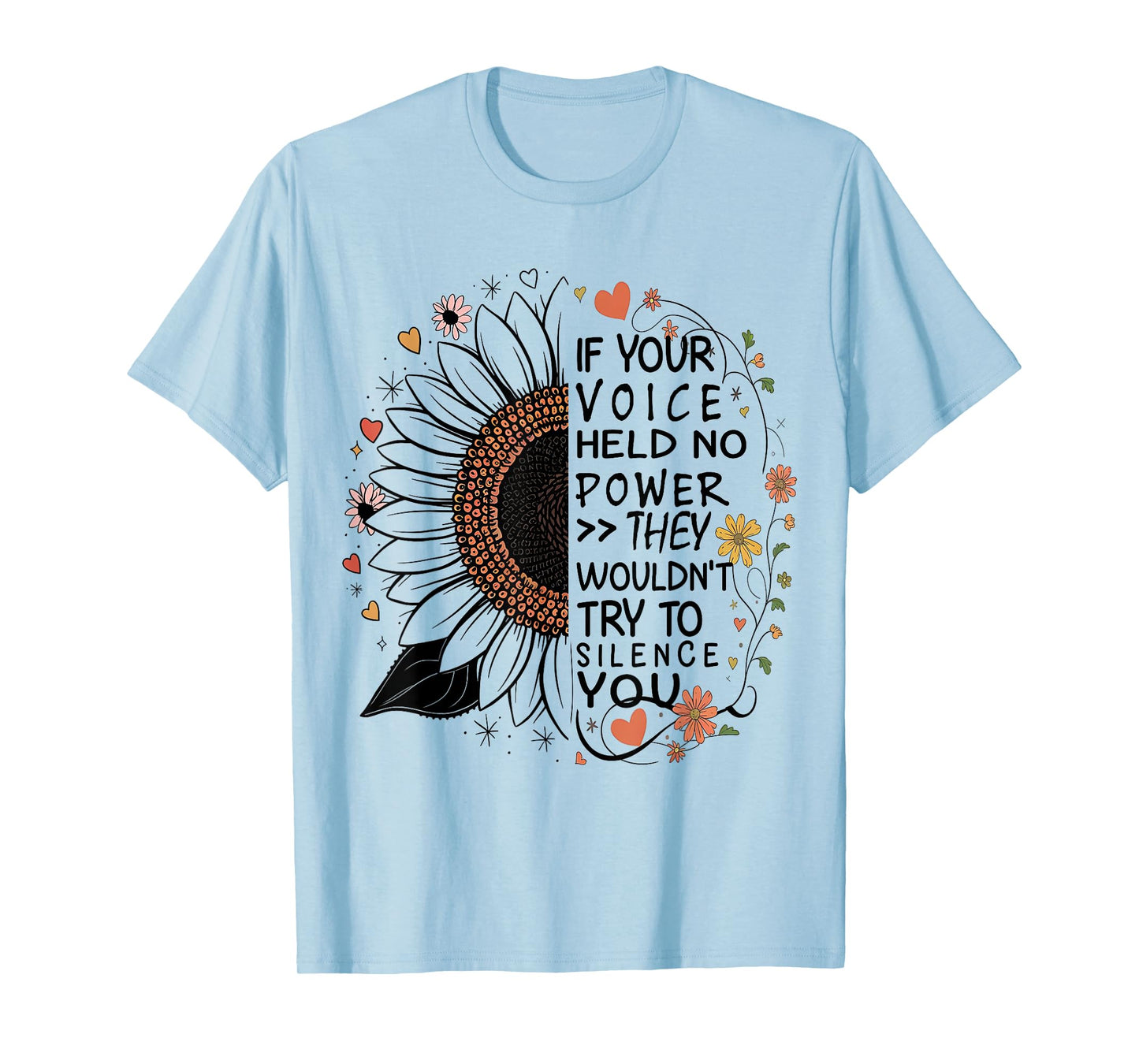 If Your Voice Held No Power They Wouldn't Try To Silence You T-Shirt