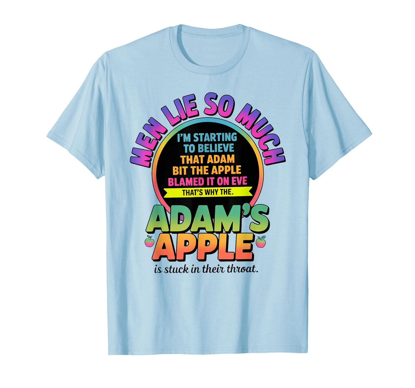 Men Lie So Much I'm Starting To Believe That Adam Bit T-Shirt